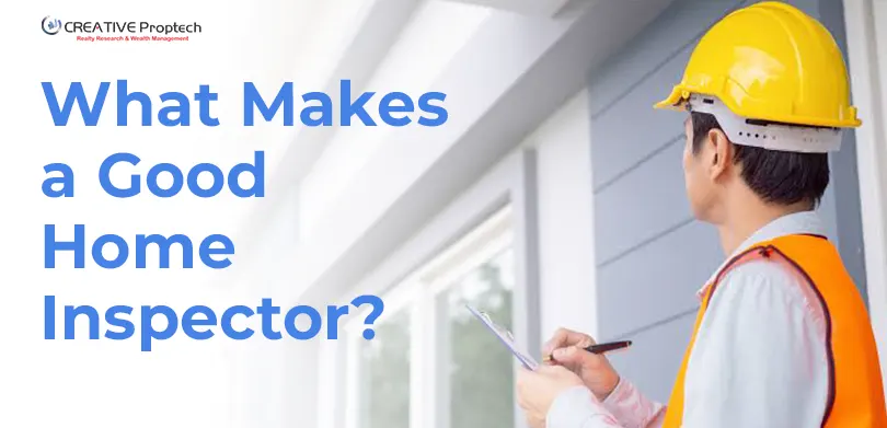 A man Inspecting a home with a chechlist board in hand with the text written on the top left saying What Makes a Good Home Inspector?