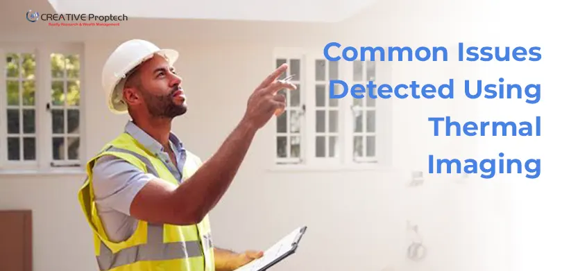 A Person holding inspection checklist inside a home and a text at the top right says Common Issues Detected Using Thermal Imaging