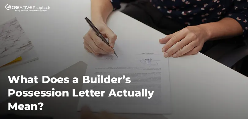 Close-up of a homebuyer signing documents on a table, representing a builder’s possession letter; text overlay reads 'What Does a Builder’s Possession Letter Actually Mean?' with CREATIVE Proptech logo.